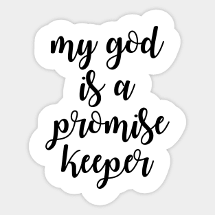 My god is a promise keeper Sticker